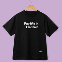 PAY ME IN PLANTAIN | T-Shirt | Bestseller