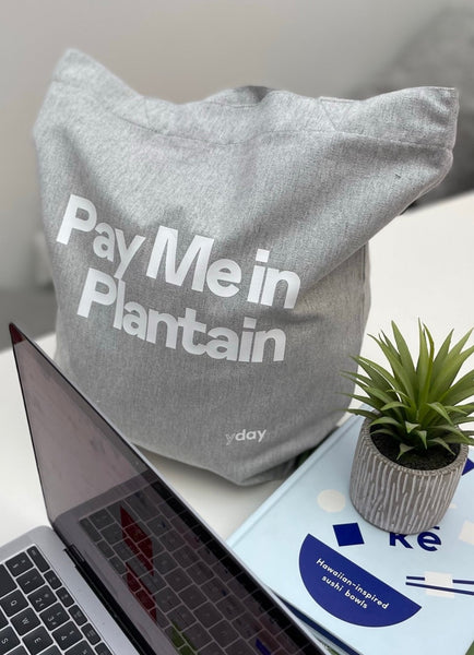 PAY ME IN PLANTAIN TOTE