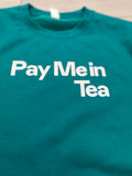 PAY ME IN TEA