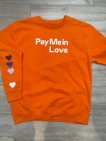 Pay Me in Love Orange Sweatshirts